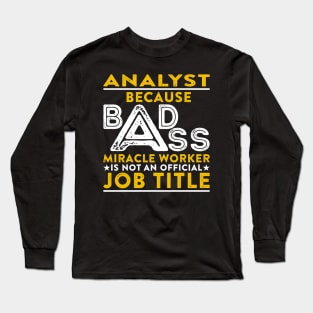 Analyst Badass Miracle Worker Long Sleeve T-Shirt